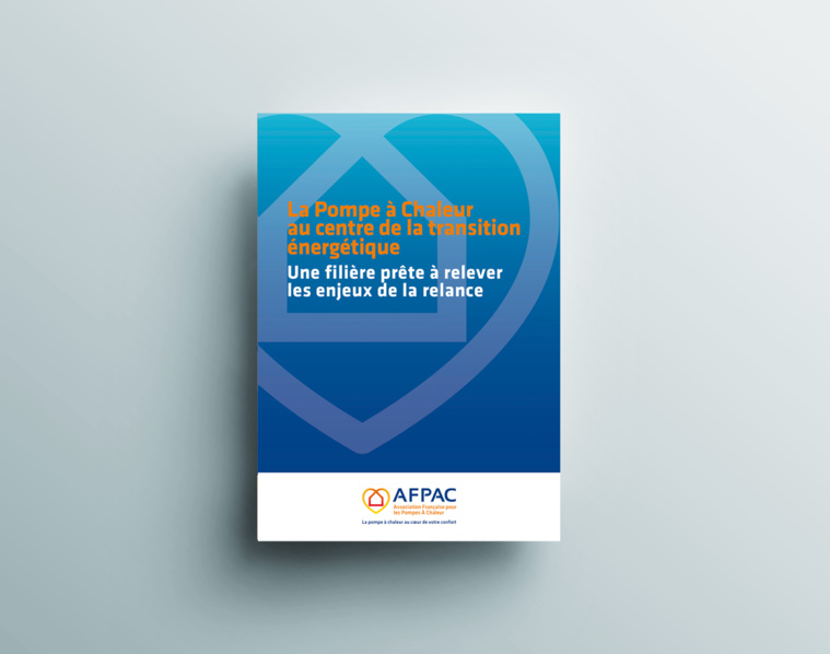 La Pompe à Chaleur  au centre de la transition énergétique : une filière prête à relever les enjeux de la relance - Dossier AFPAC N°17