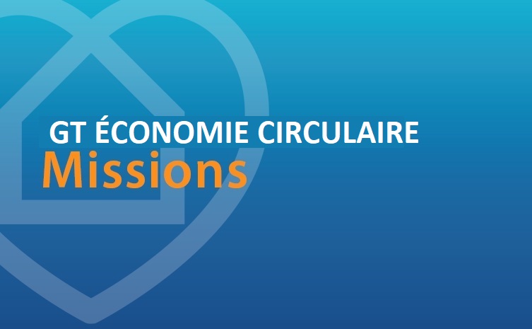 GT Economie Circulaire : missions